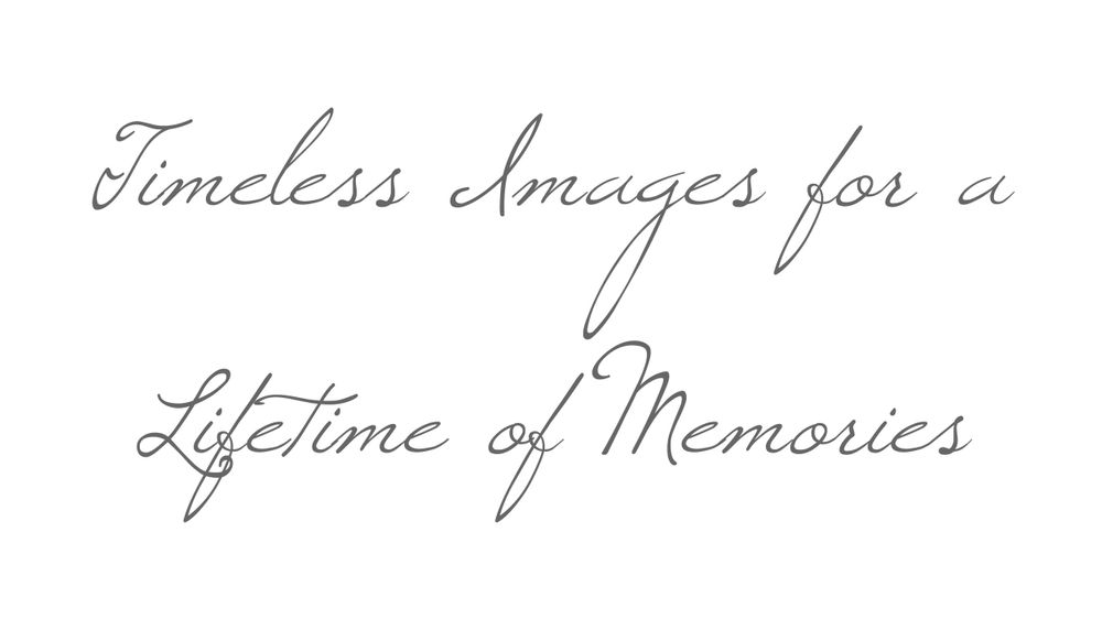 Timeless Images for a Lifetime of Memories