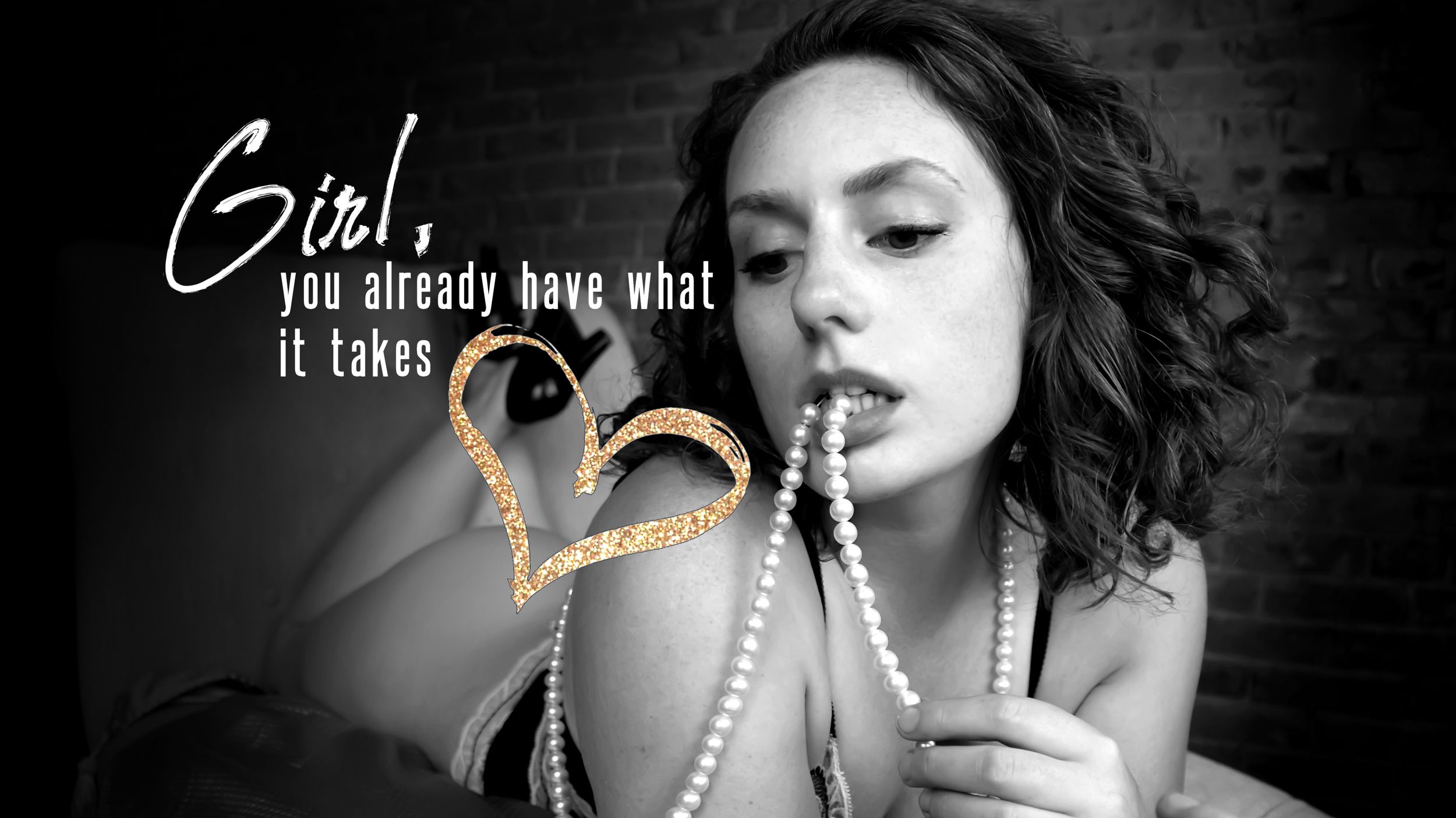 Girl you already have what it takes quote over a girl biting pearls