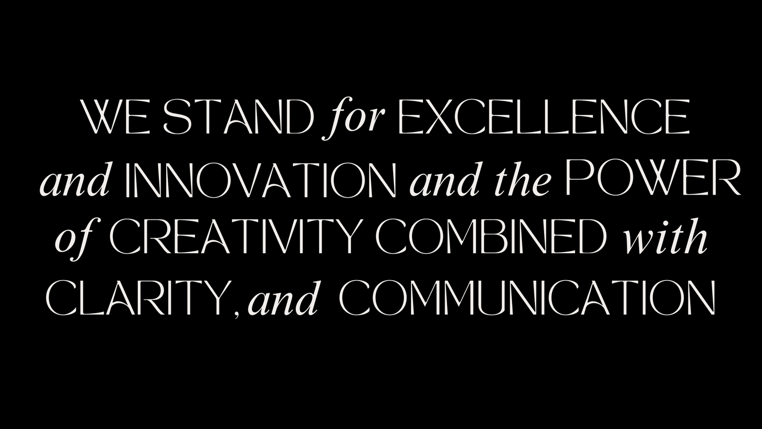 Black and white text typography displaying a motivational statement about excellence, innovation, creativity and communication.