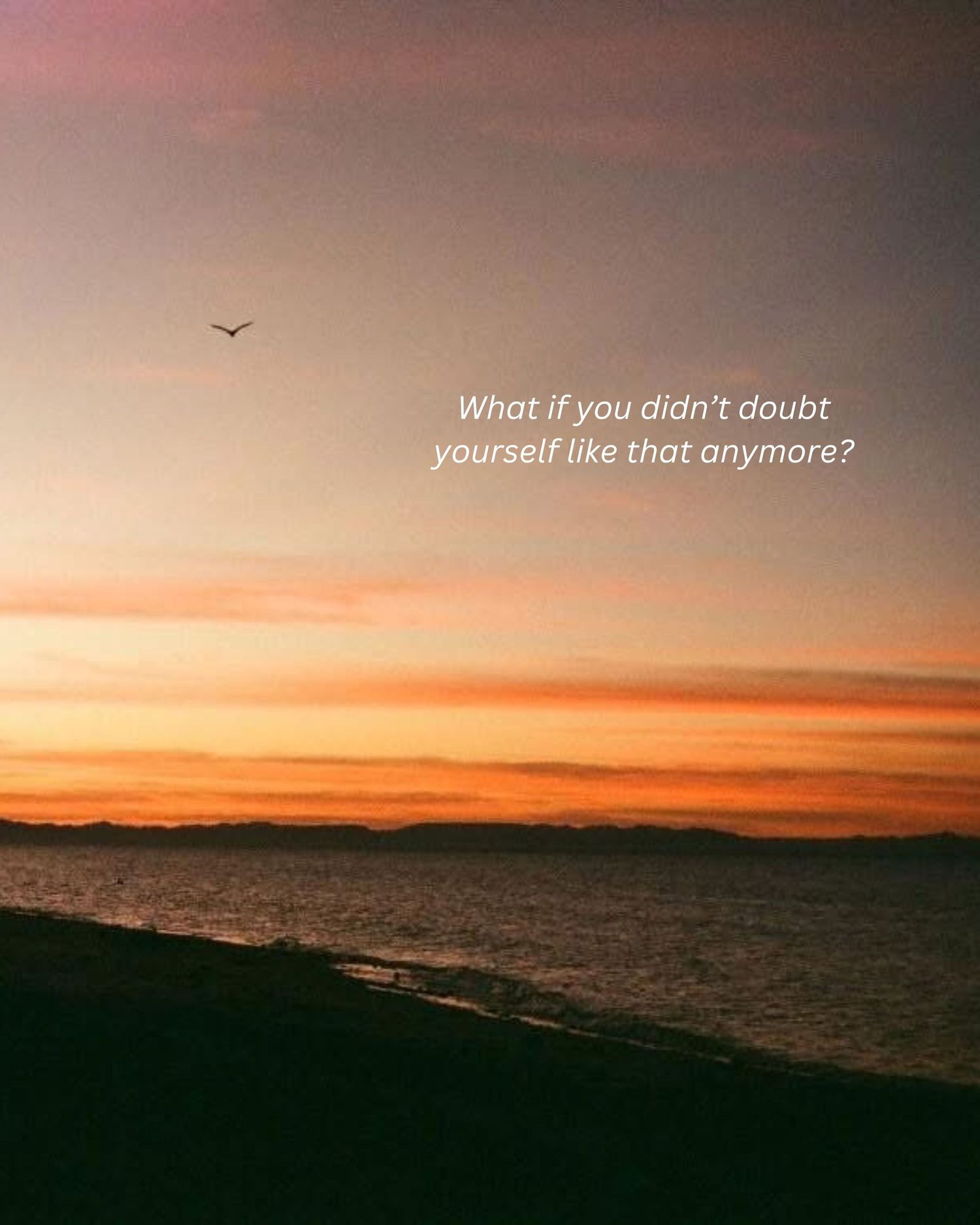 Scenic sunset over ocean horizon with inspirational text overlay asking about self-doubt against orange sky.