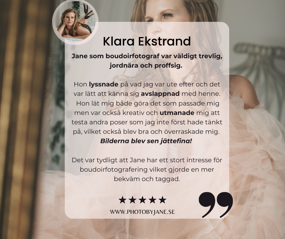 Omdöme från kund efter hennes boudoir fotografering i studion hos Photo By Jane.