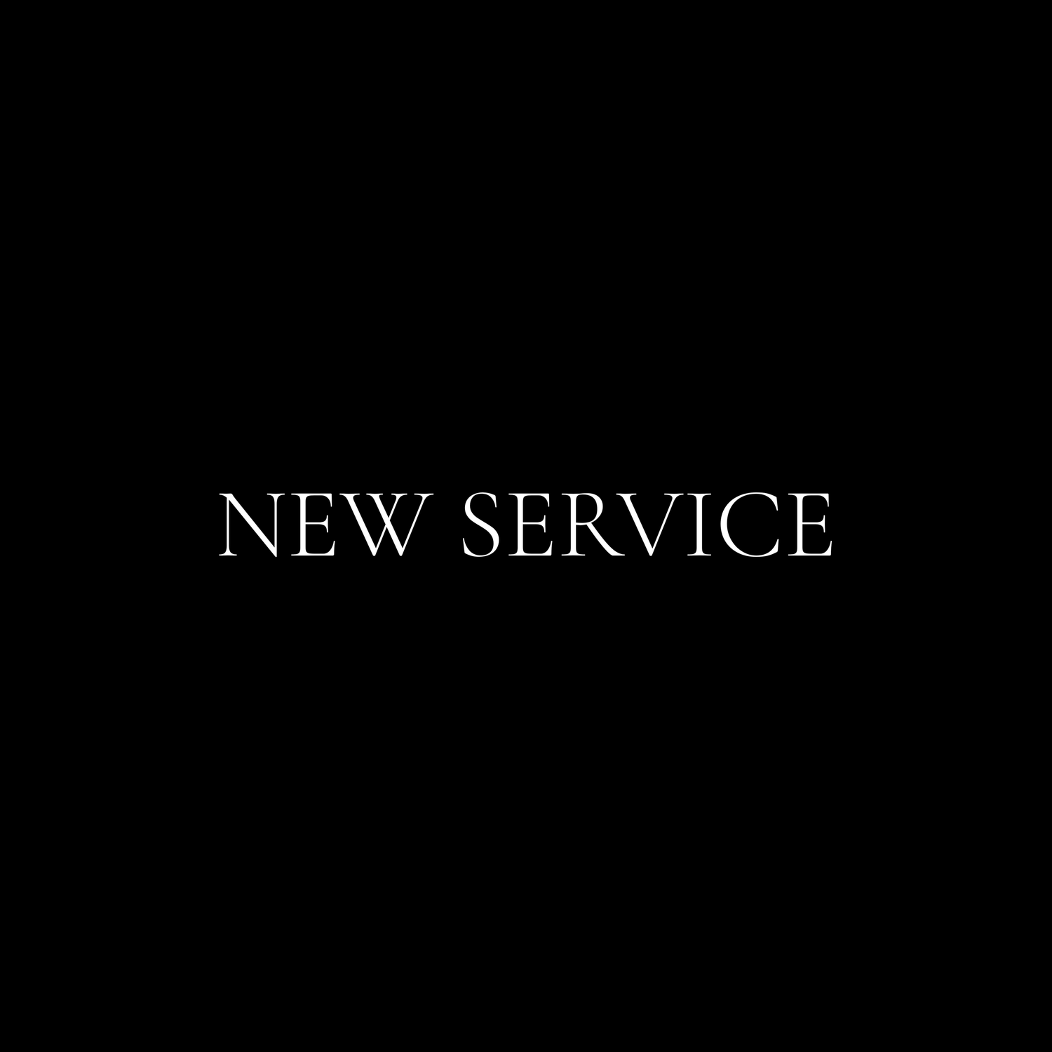 Simple black text reading 'NEW SERVICE' on black background.