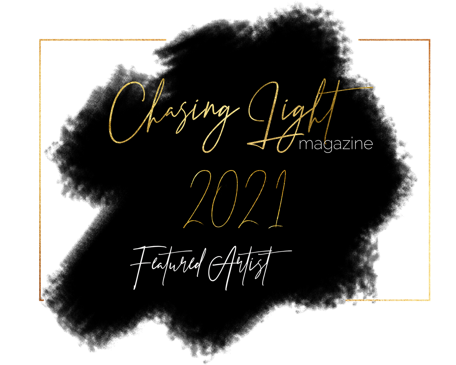 Gold text reading 'Chasing Light Magazine 2021 Featured Artist' overlaid on a black watercolor splash against white background.