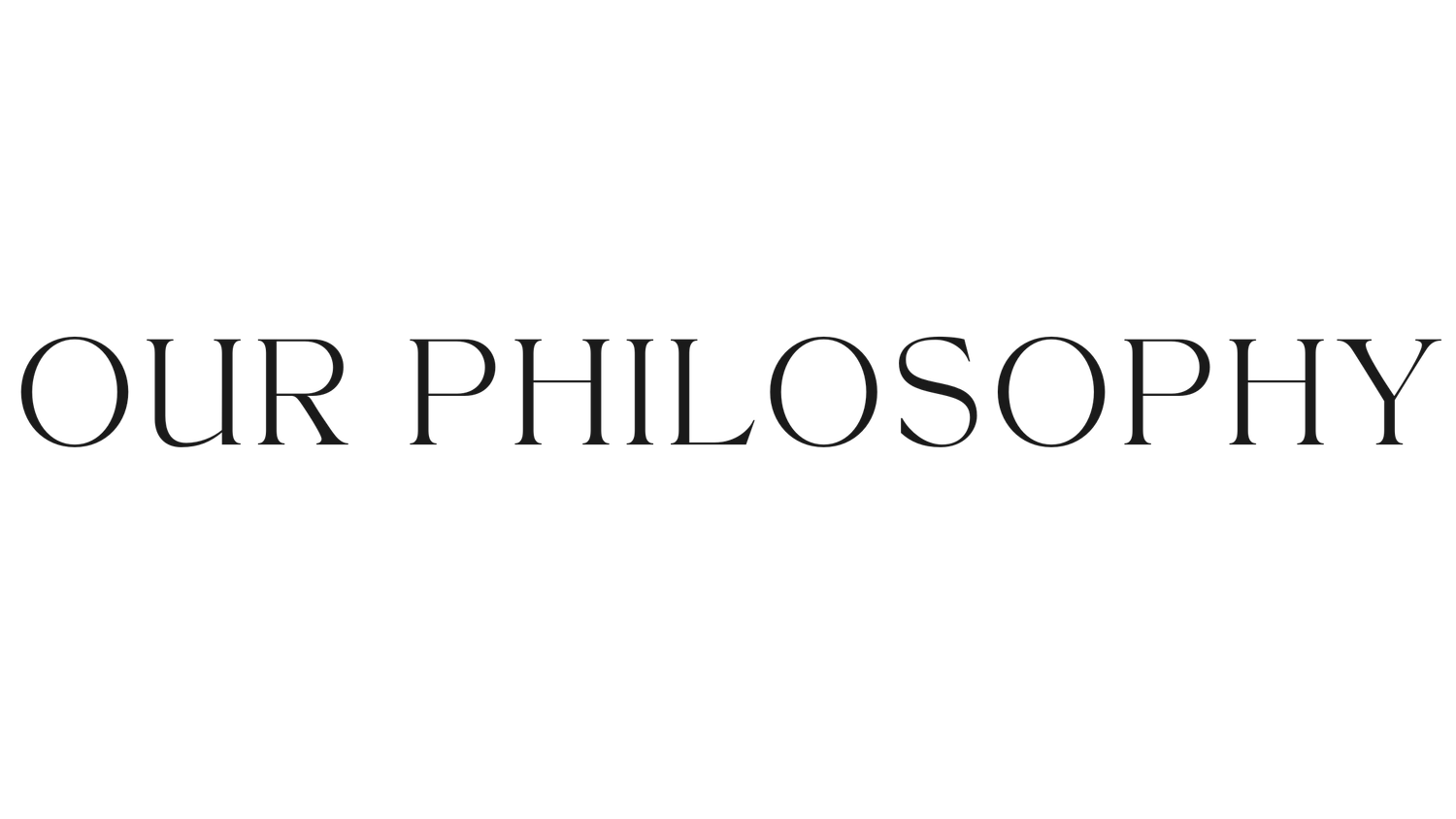 Dark text reading 'OUR PHILOSOPHY' on a black background.