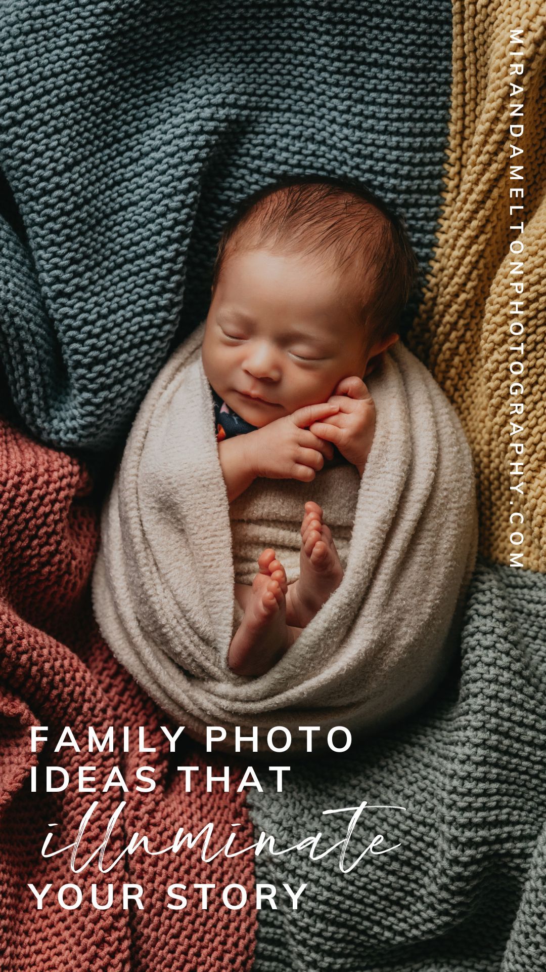 Text reading "Family Photo Ideas that Illuminate your Story" sits over a professional in-home newborn photo of a newborn wrapped in blankets