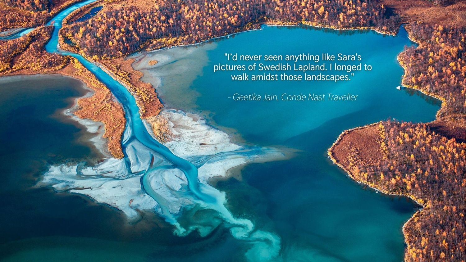 Aerial view of Swedish Lapland showcasing turquoise waterways winding through autumn-colored forests with a travel quote overlay.