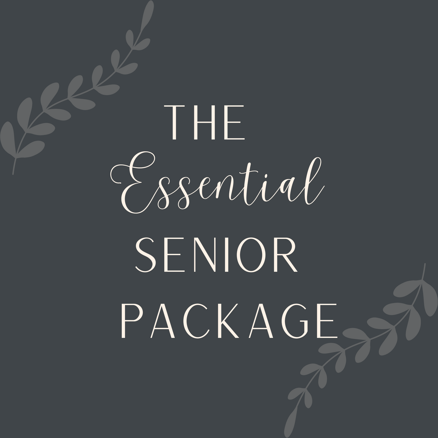 Gray elegant design template displaying 'The Essential Senior Package' text with decorative leaves.