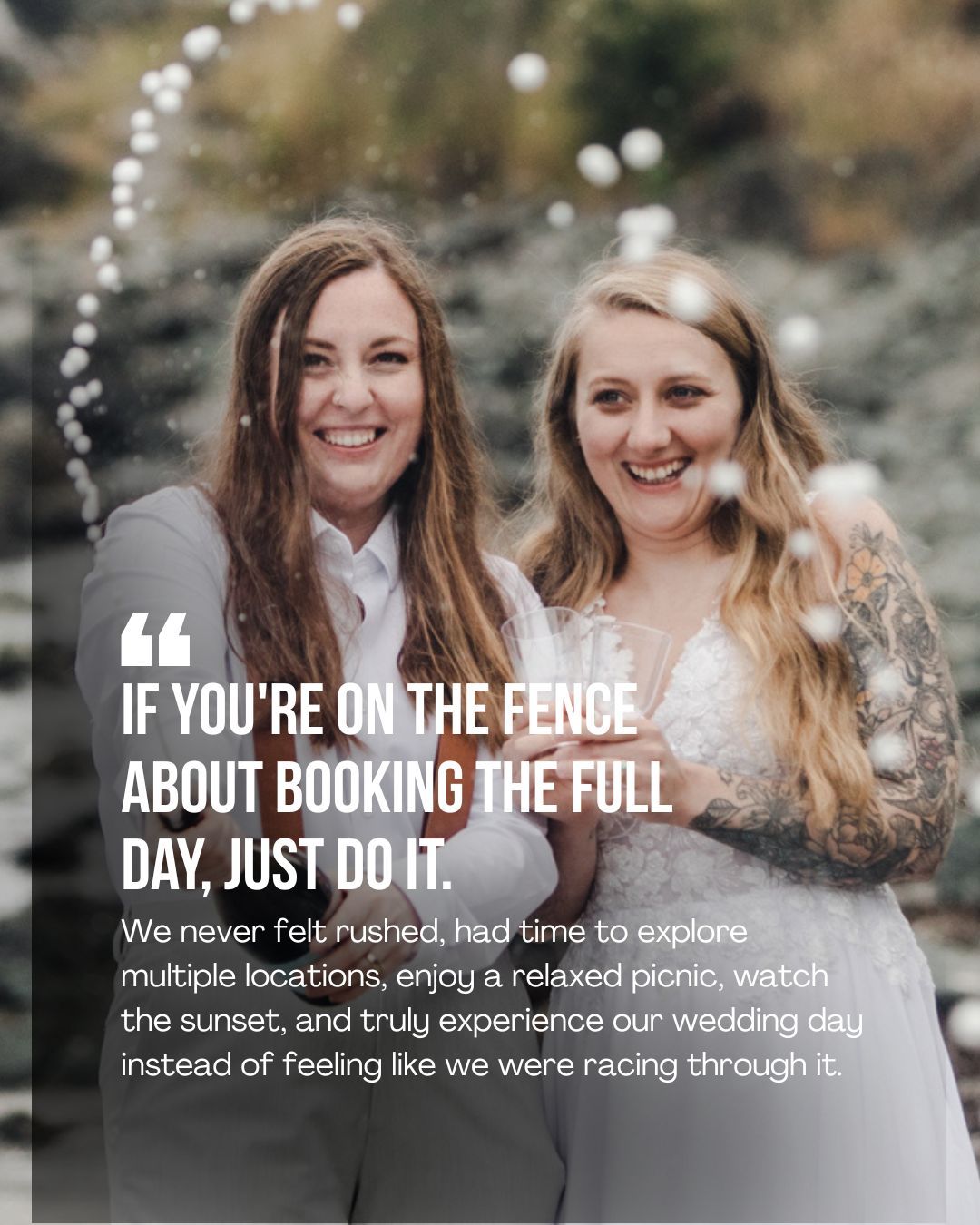 Two smiling brides in wedding attire laugh together outdoors with bubbles floating around, beside a quote recommending full-day wedding phot