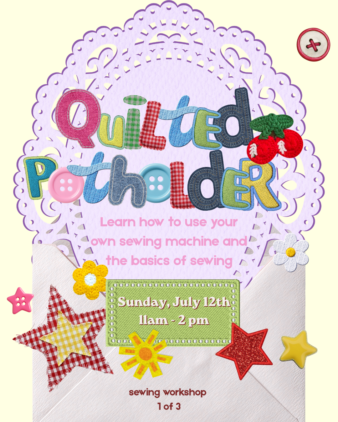 Colorful quilted potholder sewing workshop flyer for Sunday July 12th, 11am-2pm, featuring fabric stars, flowers, and cherries.