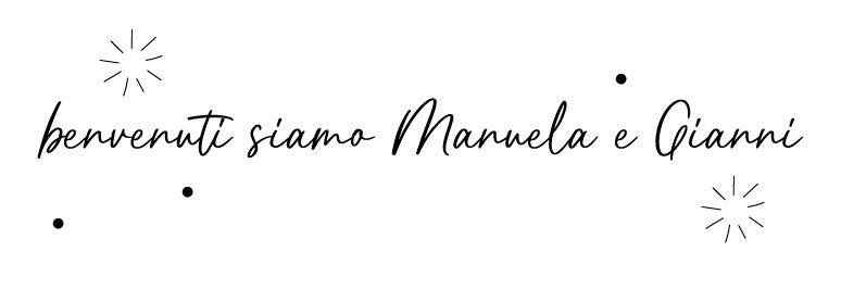 Elegant handwritten Italian welcome sign reading benvenuti siamo Manuela e Gianni with decorative elements.