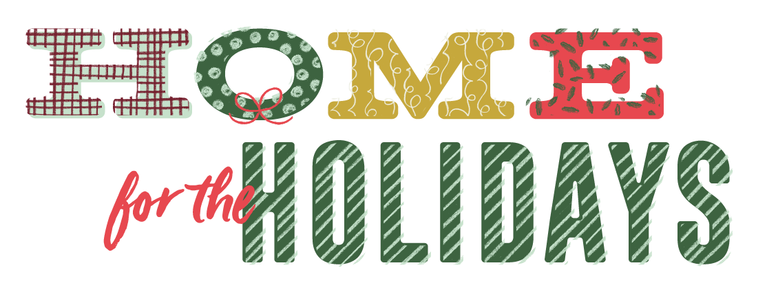 Festive text design spells out 'HOME for the HOLIDAYS' in colorful patterned letters with red, green, and gold tones.
