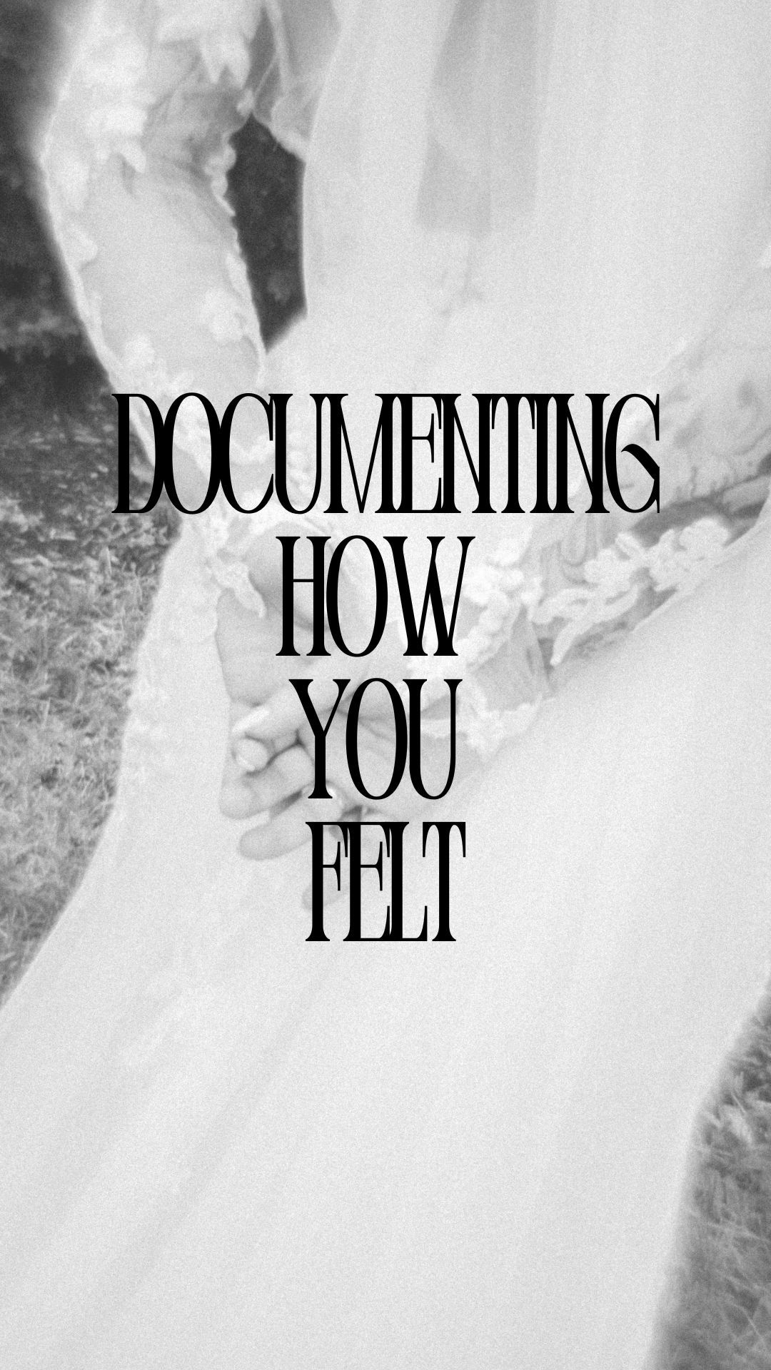 Black and white artistic image with text overlay reading 'DOCUMENTING HOW YOU FELT' against a blurred background.