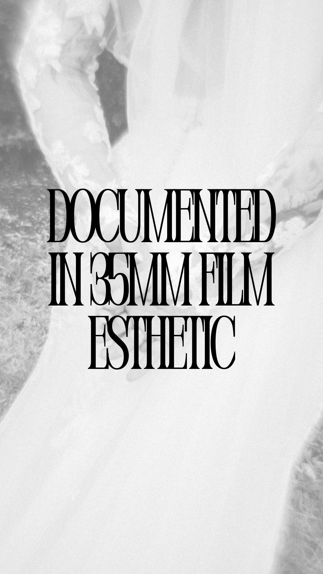 Black and white artistic text layout reading 'DOCUMENTED IN 35MM FILM ESTHETIC' over abstract wavy background.