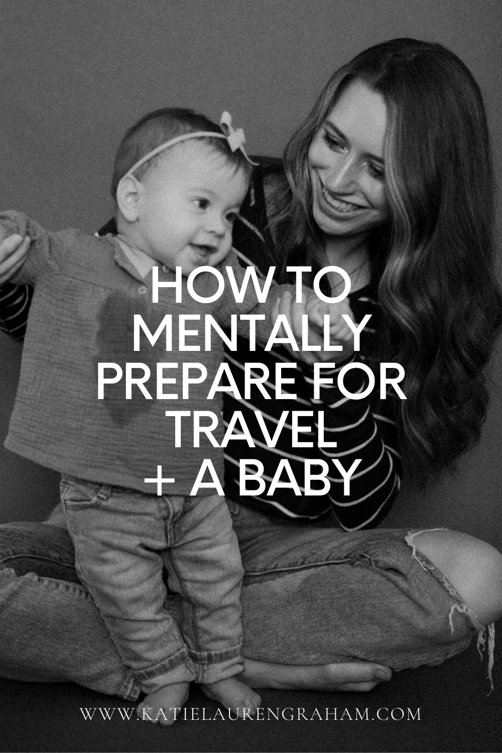 How to Mentally Prepare for Traveling with a Baby Katie Lauren Graham