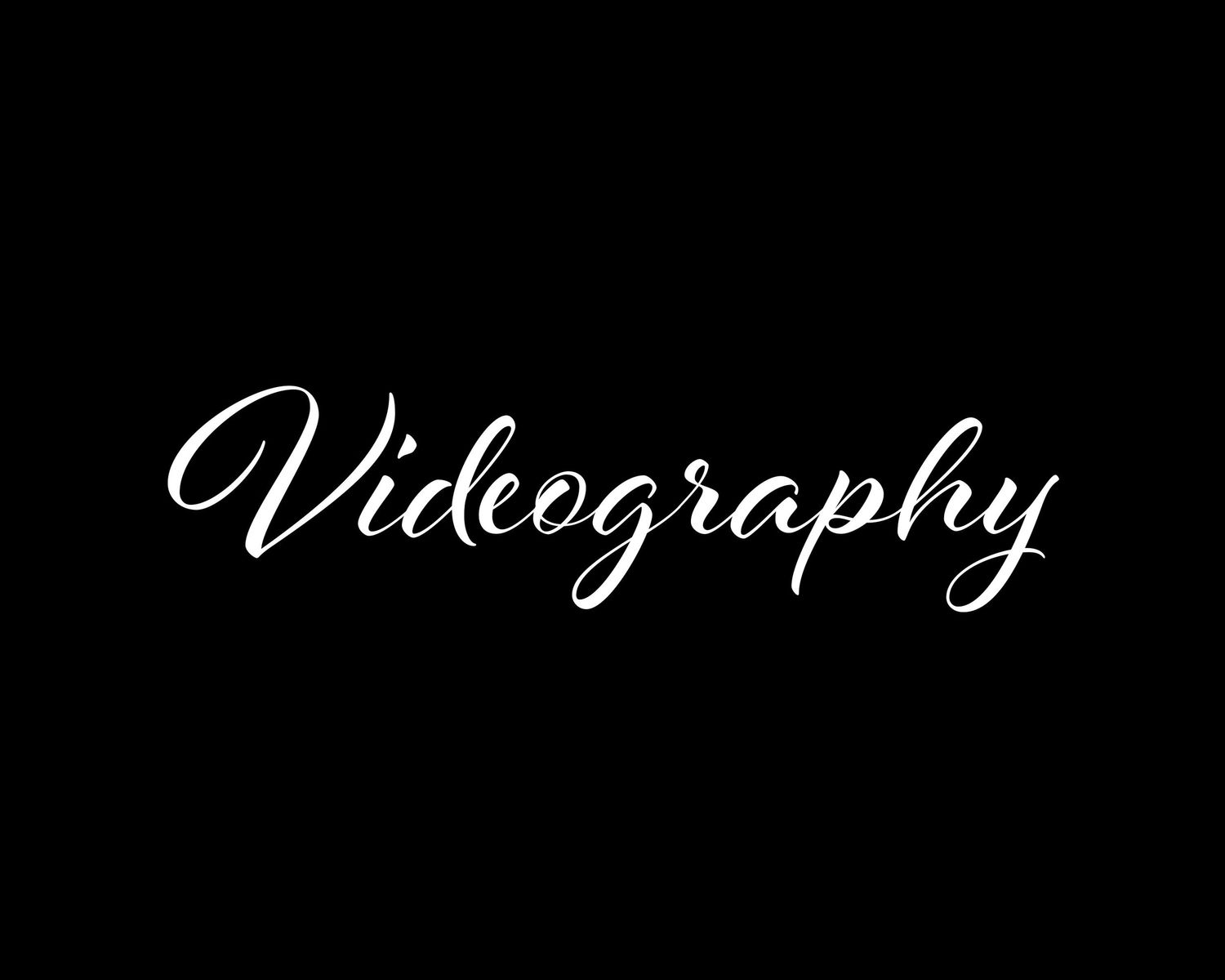 Elegant script typography showing the word 'Videography' in white against black background.