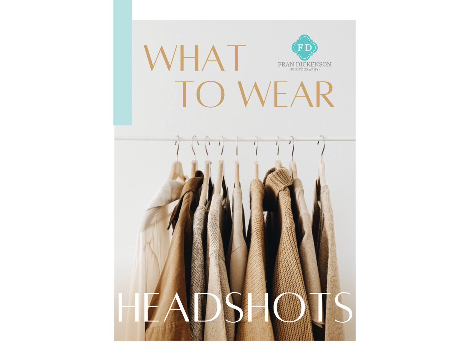 This is the cover for Fran Dickenson's What to Wear for Headshots Guide.