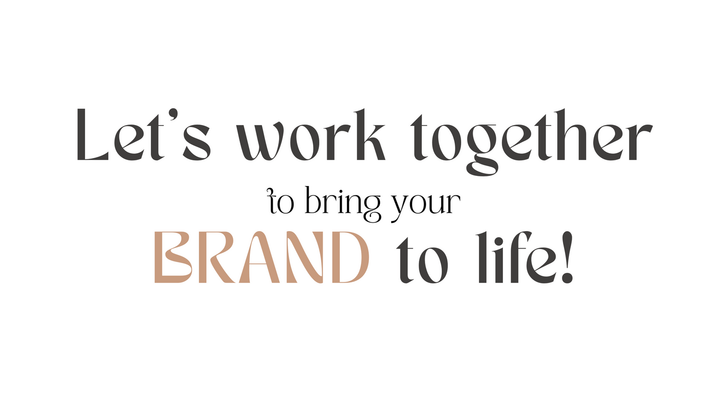 Typography design with text 'Let's work together to bring your brand to life' in elegant font.