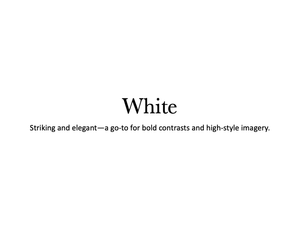 Simple white background with black text displaying 'White' and descriptive text about elegance and high-style imagery.
