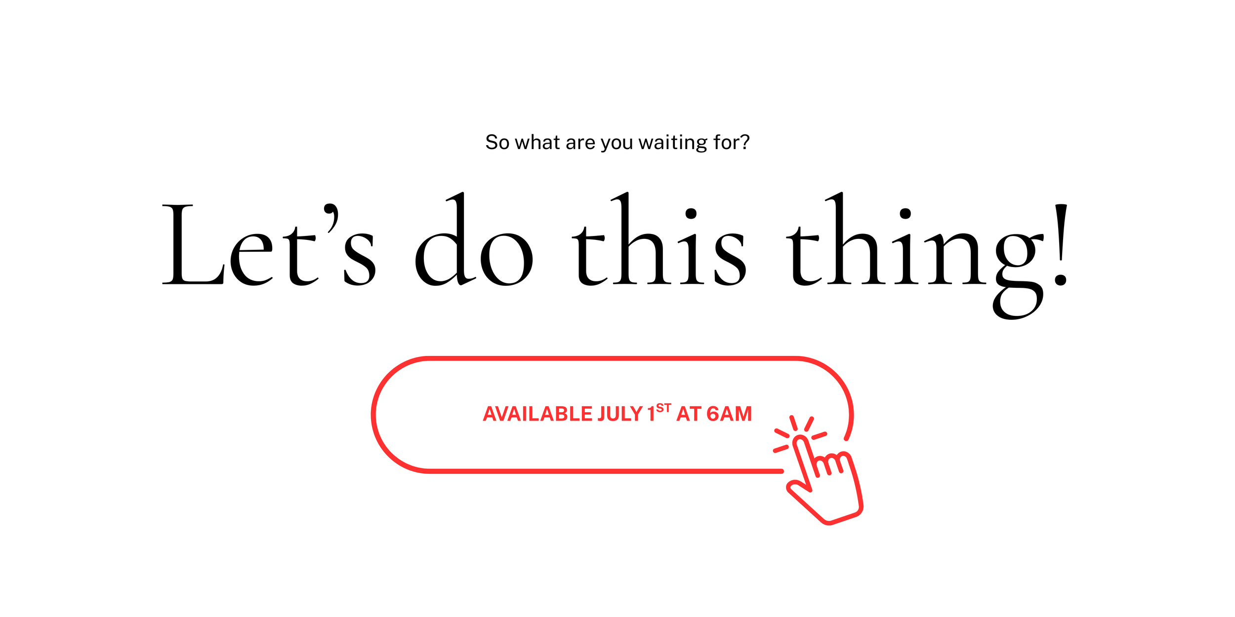 Motivational landing page with bold text saying Let's do this thing and a red available July 1st at 8AM button.