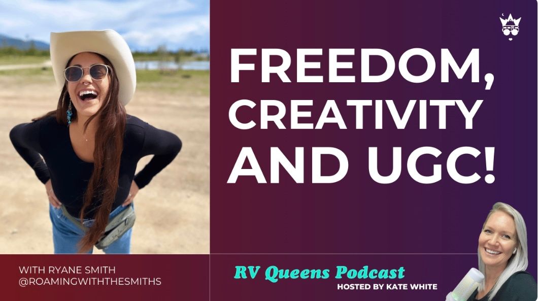 RV Queens Podcast thumbnail featuring Ryane Smith discussing freedom, creativity and UGC with host Kate White.