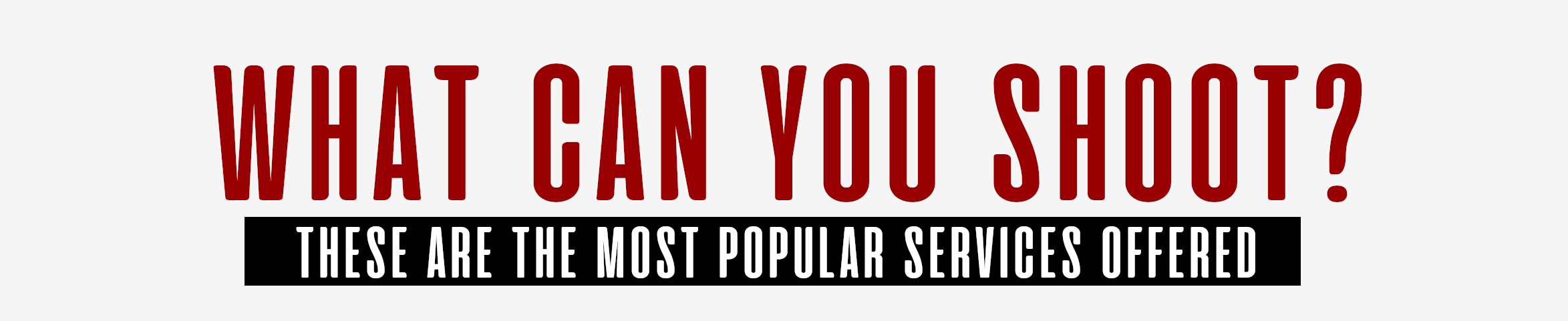 Red text banner asking 'What can you shoot?' with subtext about popular services offered.