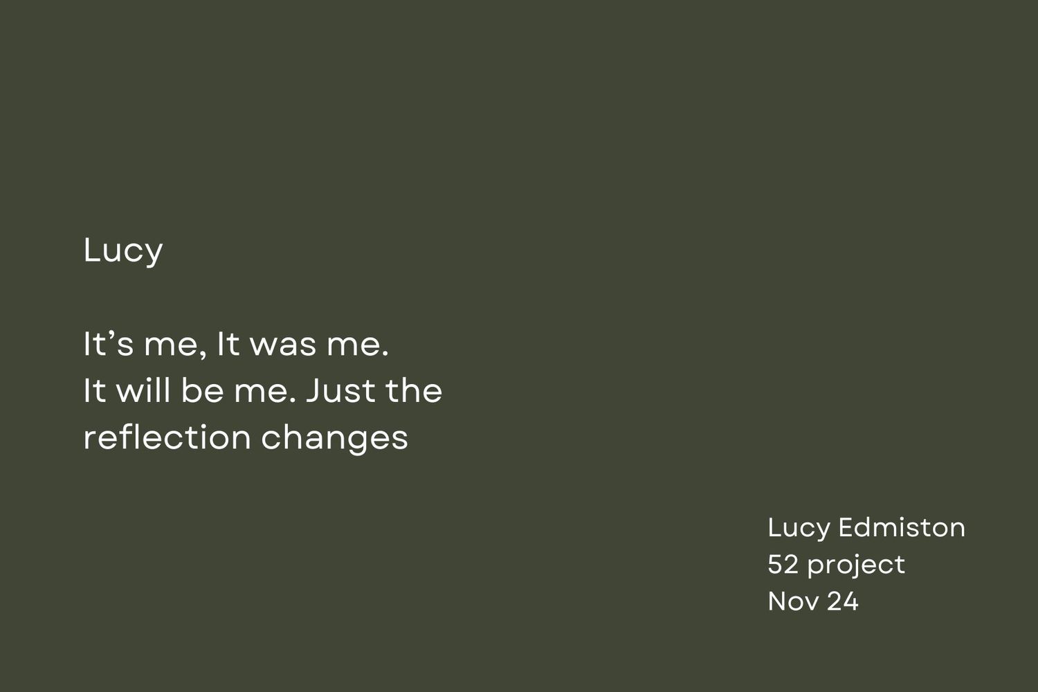 White text on dark green background displays a poetic message about reflection and change.