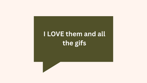 A dark green speech bubble containing the text 'I LOVE them and all the gifs' on a light pink background.