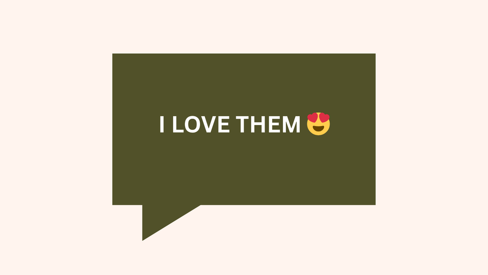 A dark green speech bubble contains the text 'I LOVE THEM' with a smiling heart emoji on a light pink background.
