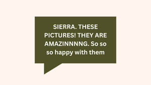 A speech bubble with dark green background containing text saying 'SIERRA, THESE PICTURES! THEY ARE AMAZINNNNG'.