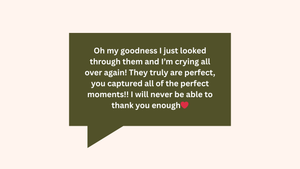 A quote bubble on pale pink background reads 'Oh my goodness I just looked through them and I'm crying all over again'.
