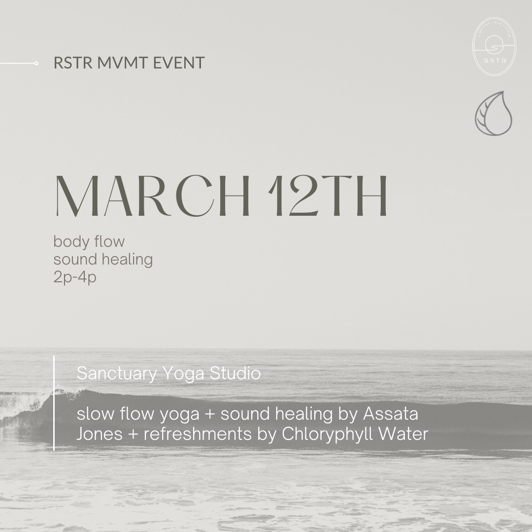 rstr mvmt march 12th sunday event slow flow yoga and sound bath meditation assata jones