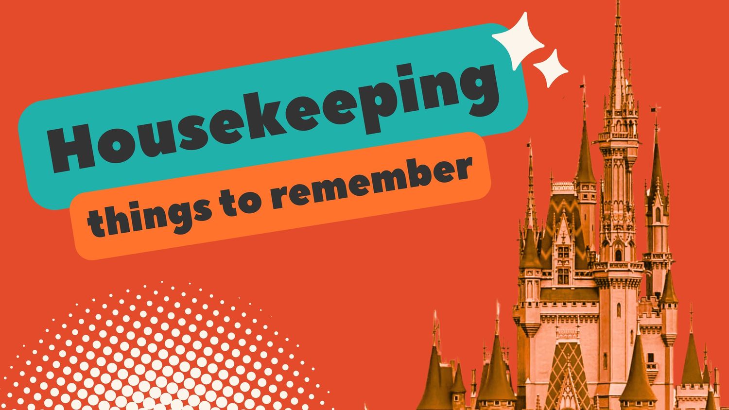 Disney castle silhouette on orange background with Housekeeping reminder text.