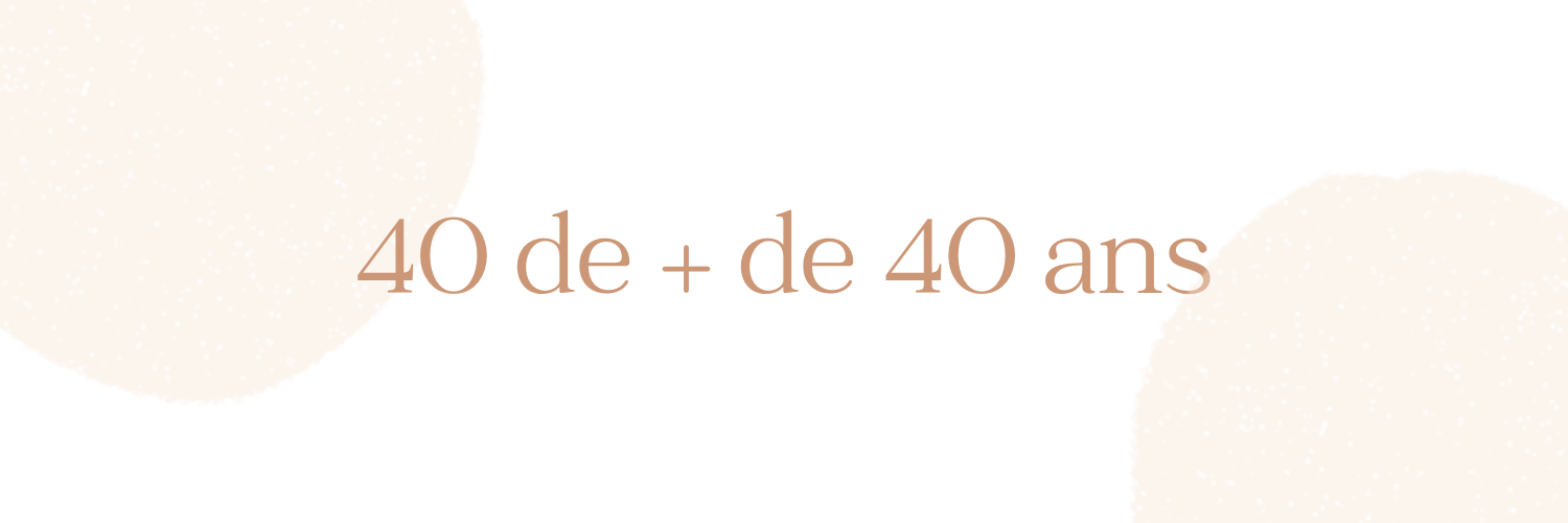Minimalist text design reading '40 de + de 40 ans' on pale background.