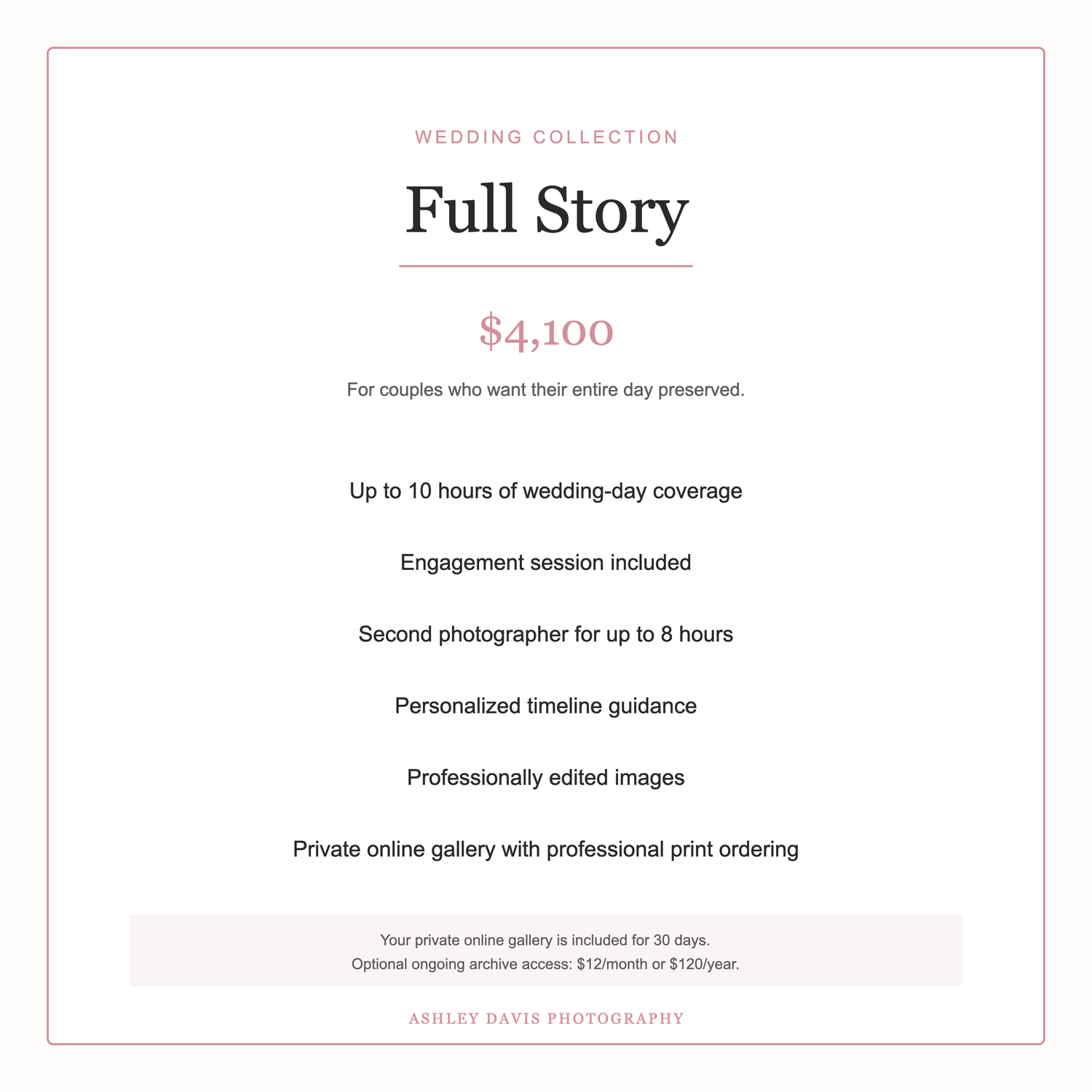 Ashley Davis Photography Full Story wedding collection package details priced at $4,100 for up to 10 hours.