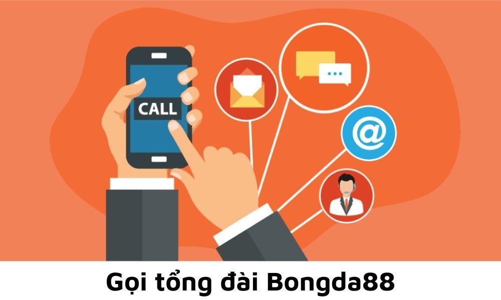 Liên hệ tổng đài Bongda88 để nhận khyến mãi