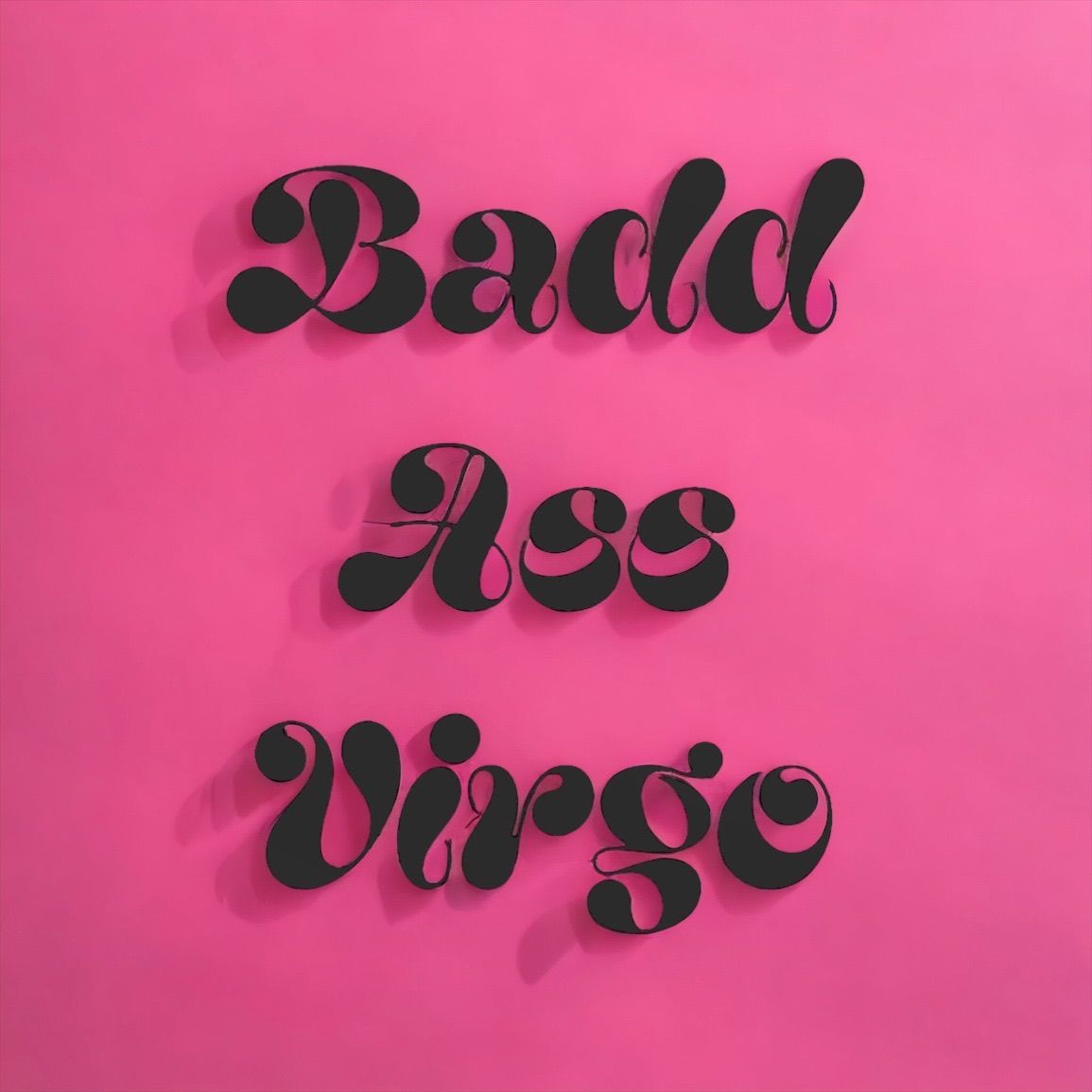 Retro-style typography spelling 'Badd Ass Virgo' in black against pink background.