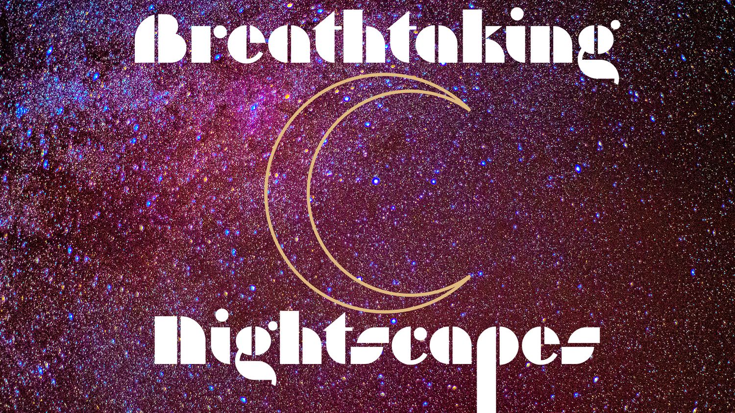Purple and pink starry night sky with white text reading breathtaking nightscapes and crescent moon design.