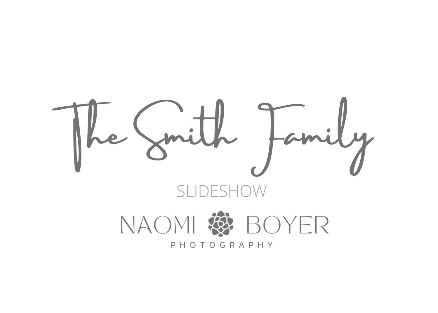 Stylish text design reading 'The Smith Family Slideshow' with photographer credit.