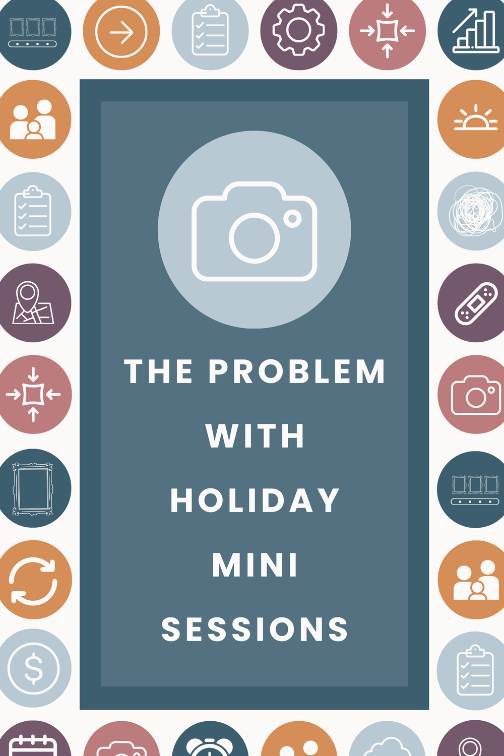 Graphic titled 'The Problem With Holiday Mini Sessions' featuring a camera icon surrounded by colorful circular business icons.