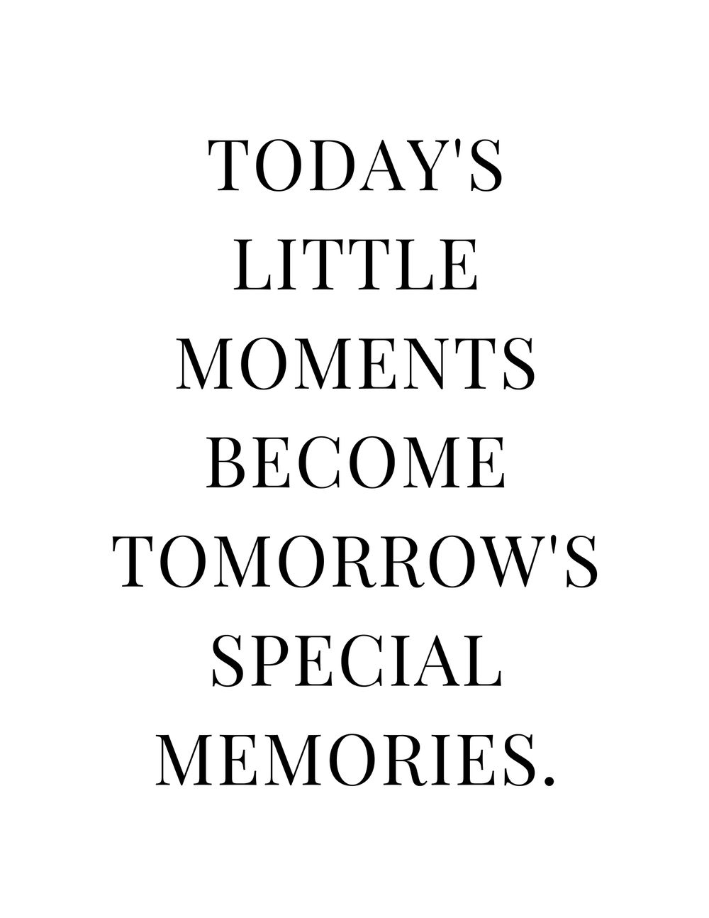 Inspirational quote about moments becoming memories in black text on white background.