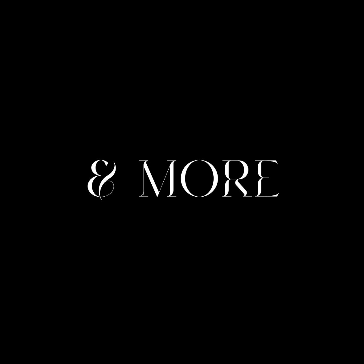 White '& MORE' text on black background in elegant typography.