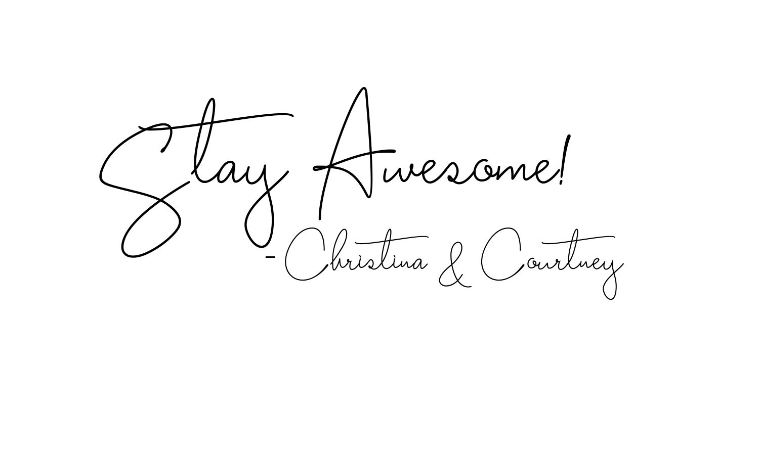 Stay Awesome! Christina & Courtney