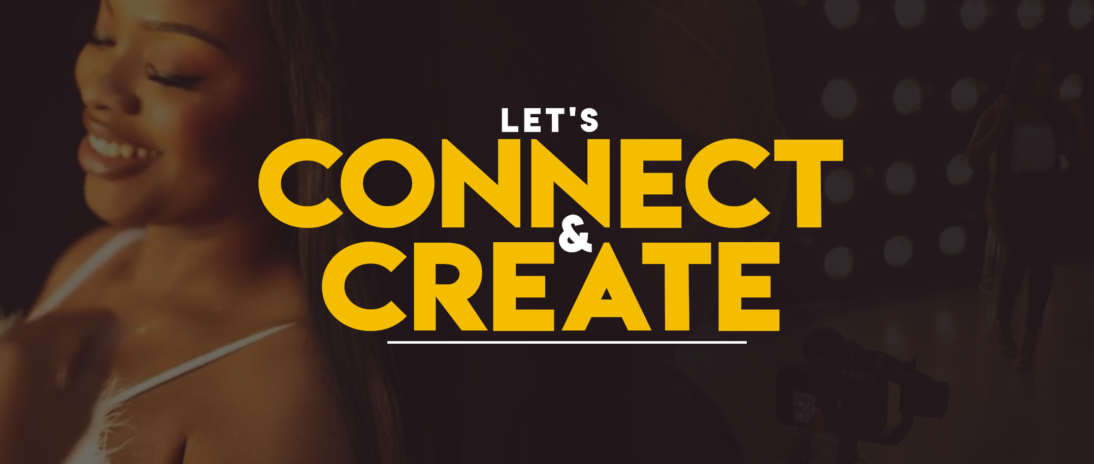 Yellow text reading 'Let's Connect Create' on dark background with blurred figure.