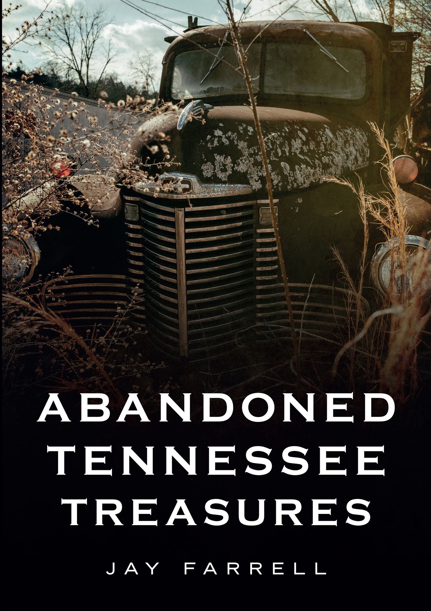 Abandoned Tennessee Treasures by Jay Farrell