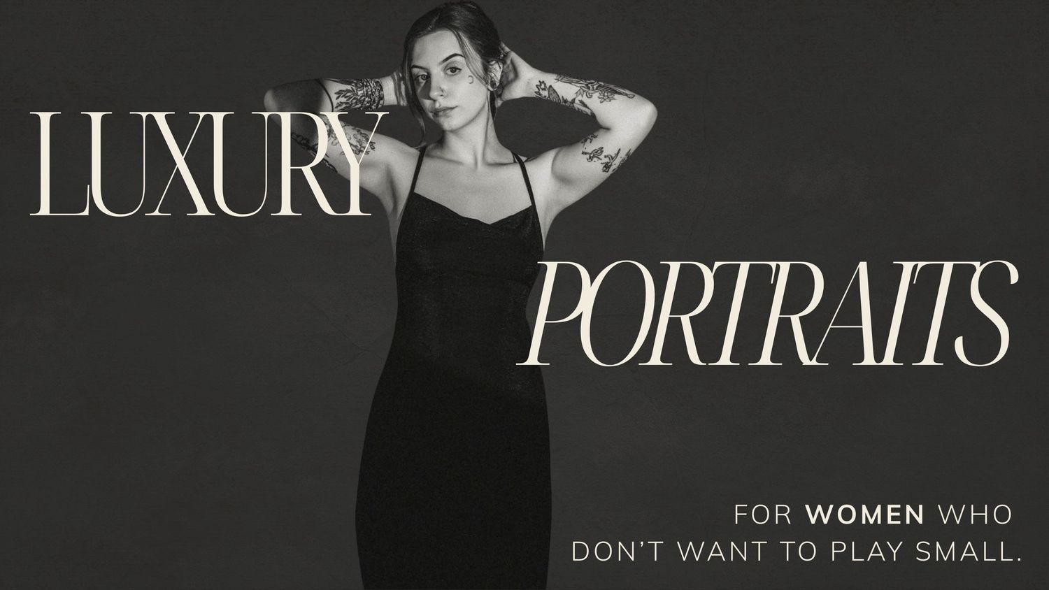 Black background with elegant white text reading 'LUXURY PORTRAITS' with tagline 'For women who don't want to play small'.