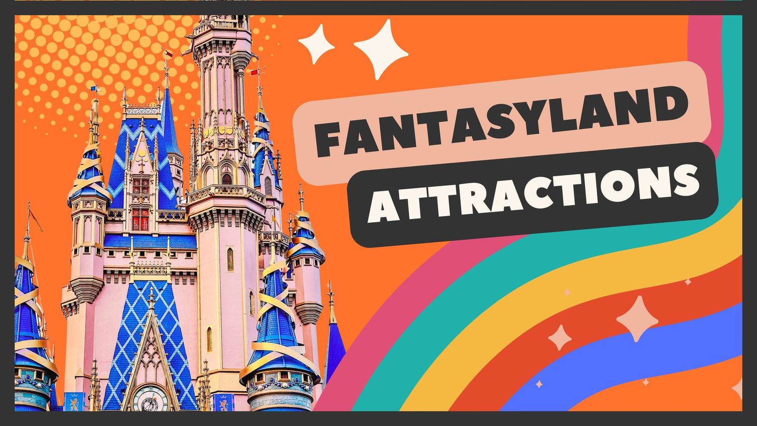 Retro-style theme park sign showing Fantasyland Attractions text against orange background with rainbow and castle silhouette.