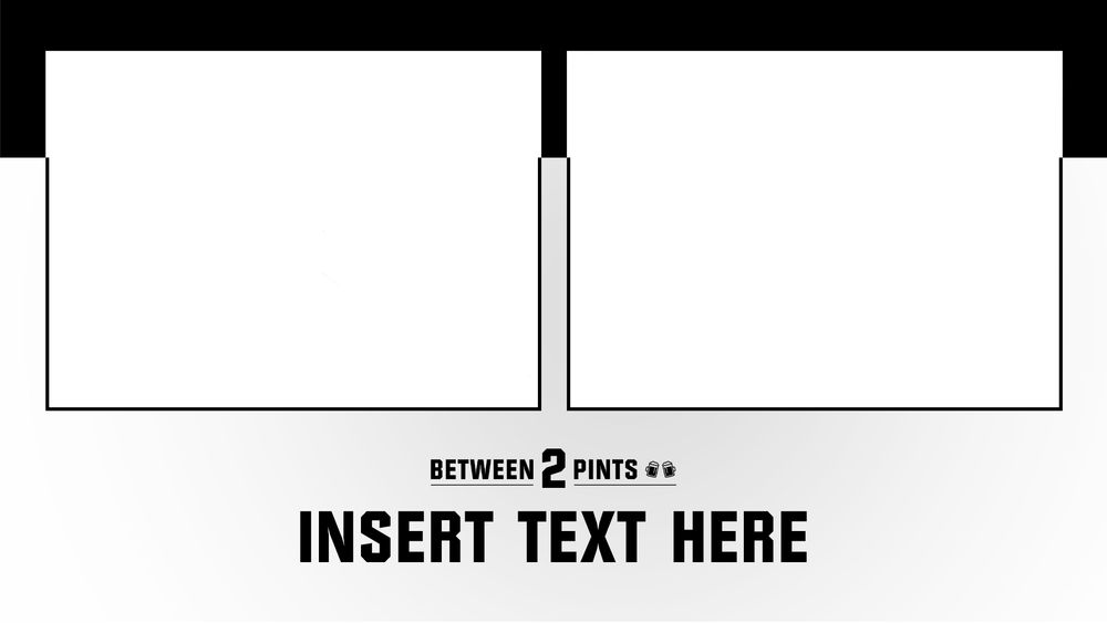 Between 2 Pints lower third template with Insert Text Here placeholder on white background.