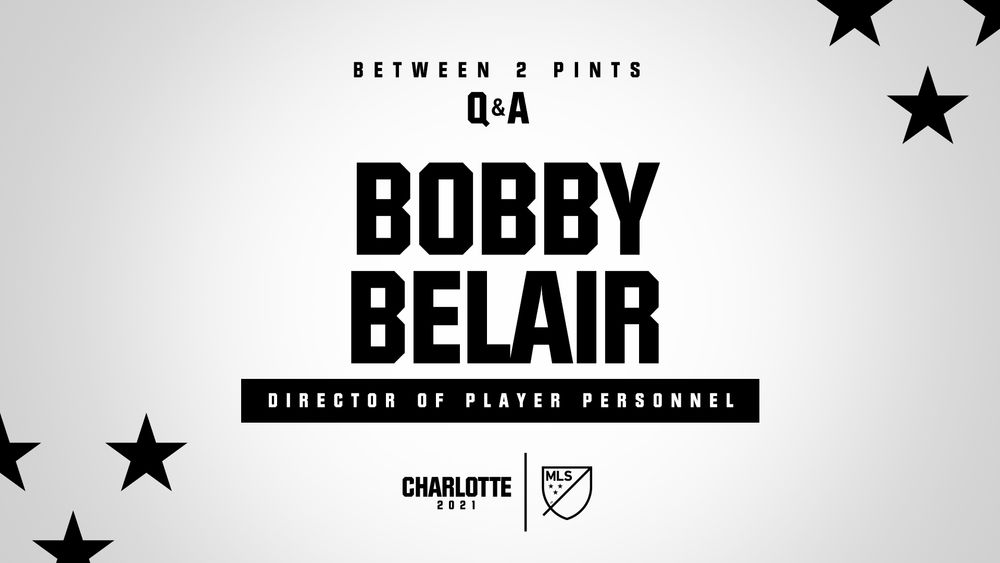 Bobby Belair, Director of Player Personnel, featured in Charlotte FC Between 2 Pints Q&A graphic.