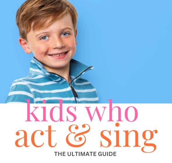 Promotional banner for "Kids Who Act & Sing: The Ultimate Guide" with young performer against blue background.