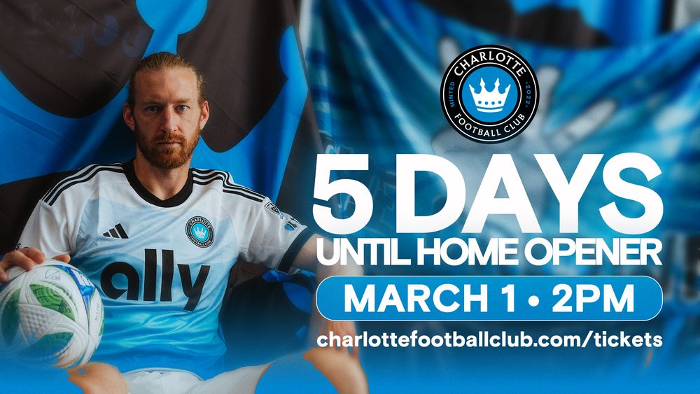 Charlotte FC player in white kit with 5 Days Until Home Opener March 1 2PM promotional graphic.